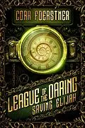 E-Book (epub) Saving Elijah (League of the Daring, #2) von Cora Foerstner
