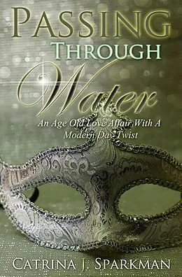 E-Book (epub) Passing Through Water (Redemption's Price, #1) von Catrina Sparkman