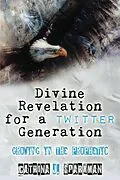 E-Book (epub) Divine Revelation for a Twitter Generation: Growing in the Prophetic von Catrina Sparkman