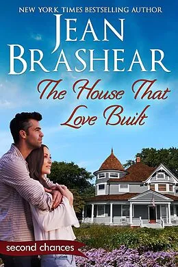 E-Book (epub) The House That Love Built (Second Chances, #4) von Jean Brashear