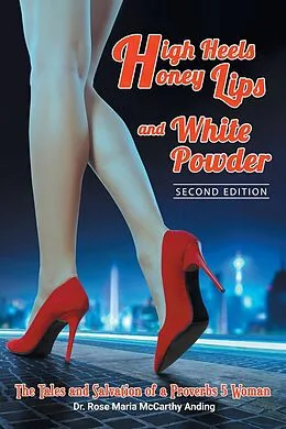 E-Book (epub) High Heels, Honey Lips and White Powder von Rose Maria McCarthy Anding