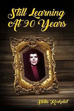 E-Book (epub) Still Learning at 90 Years von Stella Kerkvliet