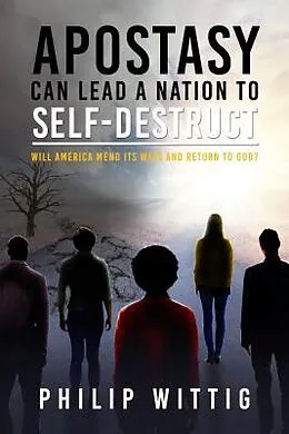 E-Book (epub) Apostasy Can Lead a Nation to Self-Destruct von Philip Wittig