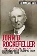 Kartonierter Einband John D. Rockefeller - The Original Titan von J. R. MacGregor