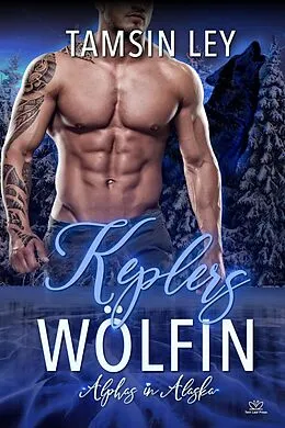 E-Book (epub) Keplers Wölfin (Alphas in Alaska, #2) von Tamsin Ley