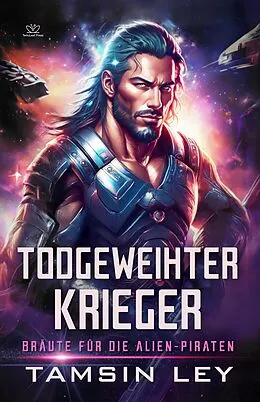 E-Book (epub) Todgeweihter Krieger: Ein spannender Alien- & SciFi-Liebesromane mit Spice (Bräute für die Alien-Piraten, #3) von Tamsin Ley