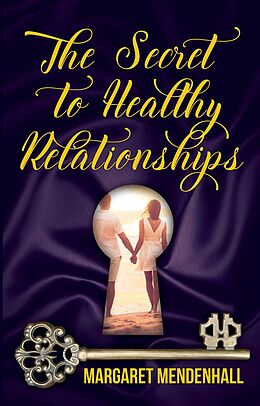 eBook (epub) The Secret to Healthy Relationships de Margaret Mendenhall