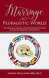 eBook (epub) Marriage in a Pluralistic World de George Nwachuku MBA Ph.D