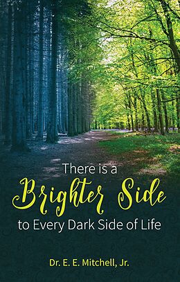 E-Book (epub) There Is a Brighter Side to Every Dark Side of Life von Dr. E. E. Mitchell Jr.