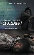 E-Book (epub) Abuse + Alcoholism, equals Murder? von Larry I. Patterson