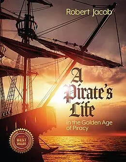 E-Book (epub) A Pirate's Life in the Golden Age of Piracy von Robert Jacob
