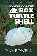 E-Book (epub) Mystery of the Box Turtle Shell: Finding Samantha (Dead End Kid Adventures, #3) von D. W. "Dick" Powell