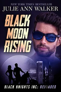 E-Book (epub) Black Moon Rising (Black Knights Inc: Reloaded, #4) von Julie Ann Walker