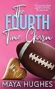 Kartonierter Einband The Fourth Time Charm von Maya Hughes