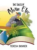 E-Book (epub) The Tales of Alvin Elis von Teresa Skinner