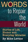 E-Book (epub) Words to Repair the World: Stories of Life, Humor and Everyday Miracles von Mike Levine