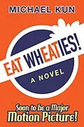 E-Book (epub) Eat Wheaties! A Wry Novel of Celebrity, Fandom and Breakfast Cereal von Michael Kun