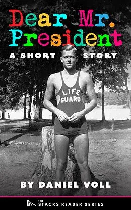 E-Book (epub) Dear Mr. President: A Short Story (The Stacks Reader Series, #1) von Daniel Voll