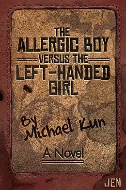 E-Book (epub) The Allergic Boy Versus the Left-Handed Girl: A Novel von Michael Kun