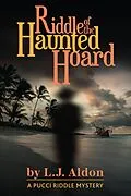 E-Book (epub) Riddle of the Haunted Hoard (Pucci Riddle Mystery Book 1) von L. J. Aldon