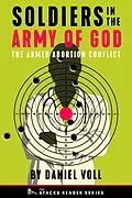 E-Book (epub) Soldiers in the Army of God: A True Story about the Future of the Armed Abortion Conflict (The Stacks Reader Series) von Daniel Voll