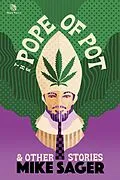 E-Book (epub) The Pope of Pot: And Other True Stories of Marijuana and Related High Jinks von Mike Sager