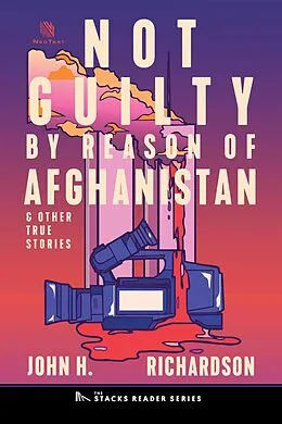 E-Book (epub) Not Guilty by Reason of Afghanistan: And Other True Stories (The Stacks Reader Series) von John H. Richardson