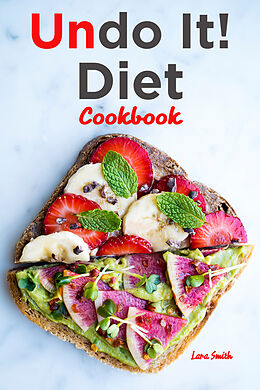 E-Book (epub) Undo It! Diet Cookbook von Lara Smith