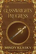 E-Book (epub) The Glasswrights' Progress (Lost Guild, #2) von Mindy Klasky