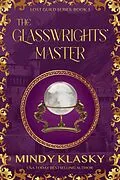 E-Book (epub) The Glasswrights' Master (Lost Guild, #5) von Mindy Klasky