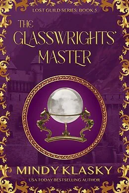 E-Book (epub) The Glasswrights' Master (Lost Guild, #5) von Mindy Klasky