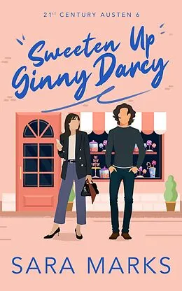 E-Book (epub) Sweeten Up Ginny Darcy (21st Century Austen, #6) von Sara Marks