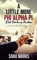 E-Book (epub) A Little More Phi Alpha Pi (21st Century Austen, #2.5) von Sara Marks