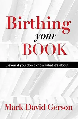 E-Book (epub) Birthing Your Book von Mark David Gerson