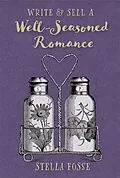 E-Book (epub) Write &amp; Sell a Well-Seasoned Romance von Stella Fosse