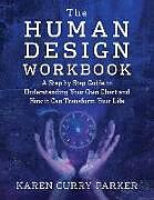 Couverture cartonnée The Human Design Workbook de Karen Curry (Karen Curry Parker) Parker