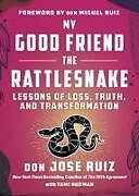 Couverture cartonnée My Good Friend the Rattlesnake de Don Jose Ruiz, Tami Hudman