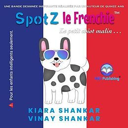 eBook (epub) SpotZ le Frenchie de Kiara Shankar, Vinay Shankar