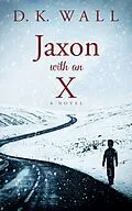 E-Book (epub) Jaxon With An X von D. K. Wall