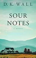 E-Book (epub) Sour Notes: A Novel von D. K. Wall