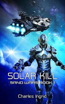 E-Book (epub) Solar Kill (The Sand Wars, #1) von Charles Ingrid
