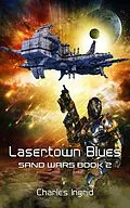 E-Book (epub) Lasertown Blues (The Sand Wars, #2) von Charles Ingrid