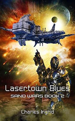 E-Book (epub) Lasertown Blues (The Sand Wars, #2) von Charles Ingrid