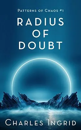 E-Book (epub) Radius of Doubt (Patterns of Chaos, #1) von Charles Ingrid
