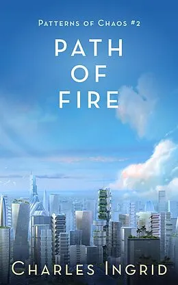 E-Book (epub) Path of Fire (Patterns of Chaos, #2) von Charles Ingrid