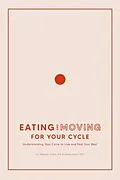 E-Book (epub) Eating and Moving For Your Cycle von Kailee Karst, Heather Evans