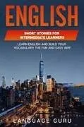 Kartonierter Einband English Short Stories for Intermediate Learners von Language Guru