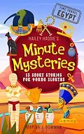 E-Book (epub) Hailey Haddie's Minute Mysteries Time Travel Egypt: 15 Short Stories For Young Sleuths von Marina J. Bowman