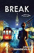 E-Book (epub) Break (In Real Time, #3) von Chris Mandeville