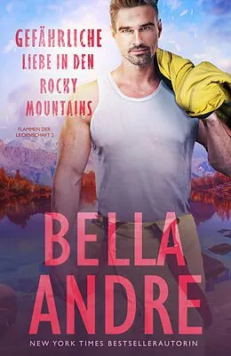 E-Book (epub) Gefährliche Liebe in den Rocky Mountains (Flammen der Leidenschaft 2) von Bella Andre, Lisa Bettenstaedt